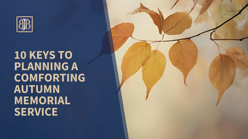 10 Keys to Planning a Comforting Autumn Memorial Service