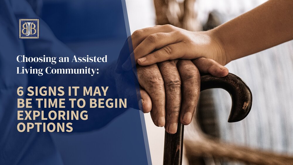 Choosing an Assisted Living Community: 6 Signs It May Be Time to Begin Exploring Options