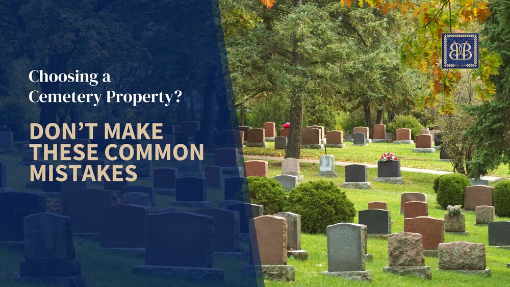 Choosing a Cemetery Property? Don’t Make These Common Mistakes