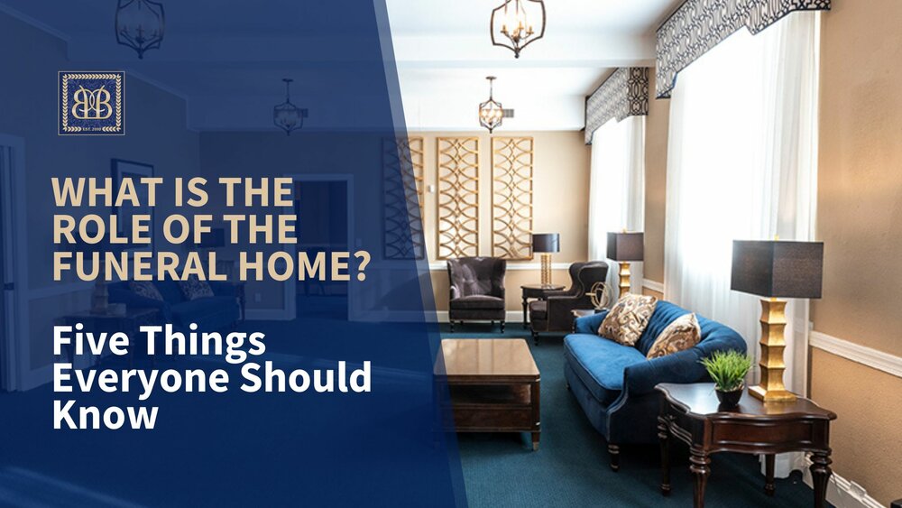 What is the Role of the Funeral Home? Five Things Everyone Should Know