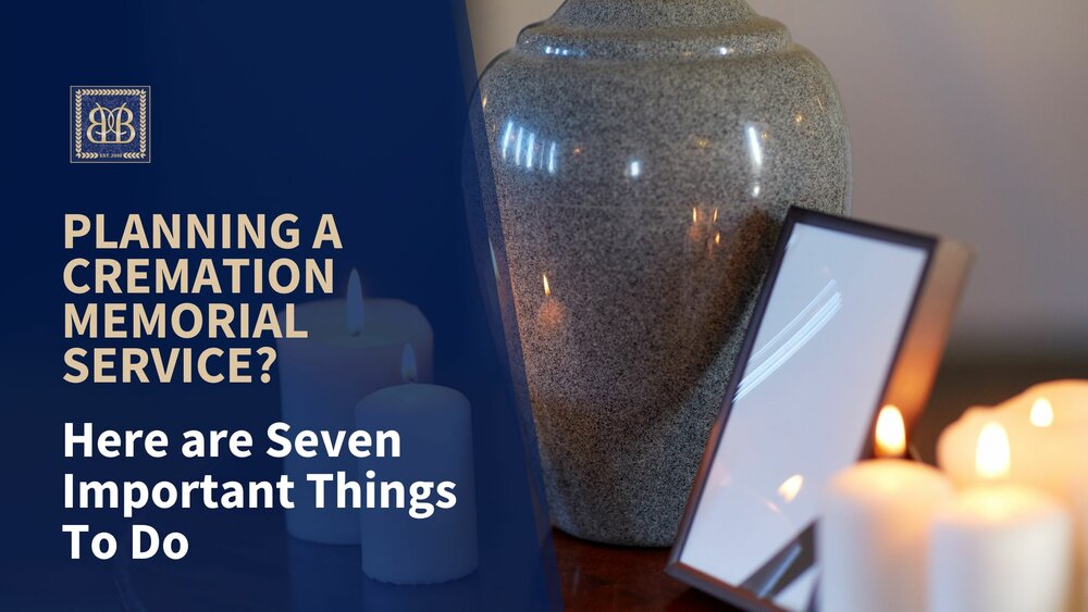 Planning a Cremation Memorial Service? Here are Seven Important Things to Do